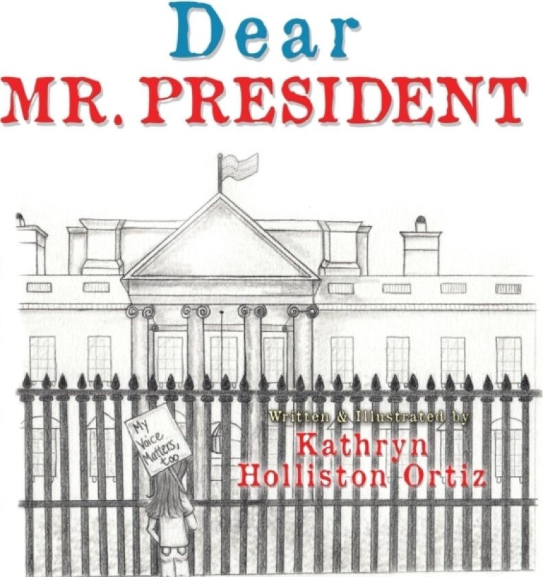 Dear Mr. President av Kathryn Holliston Ortiz (Hardcover)