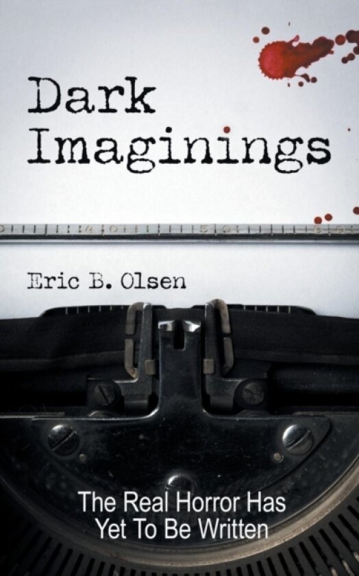 Dark Imaginings av Eric B Olsen (Paperback)