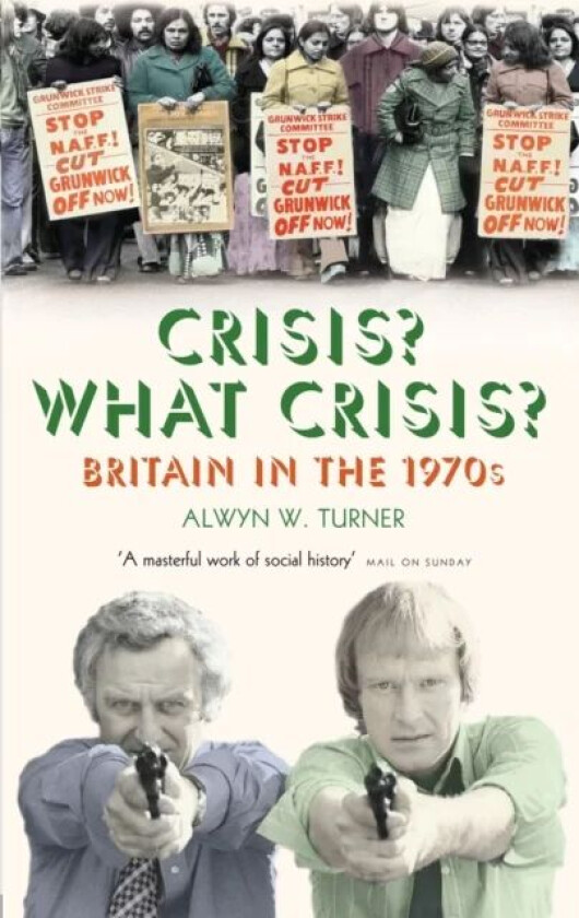 Crisis? What Crisis? av Alwyn W. Turner