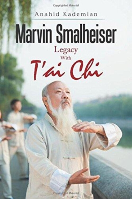 Marvin Smalheiser Legacy with Tai Chi av Anahid Kademian (Paperback)
