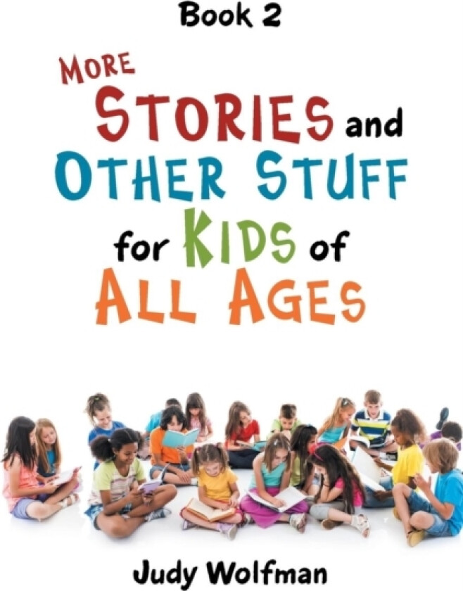 More Stories and Other Stuff for Kids of All Ages av Judy Wolfman (Paperback)