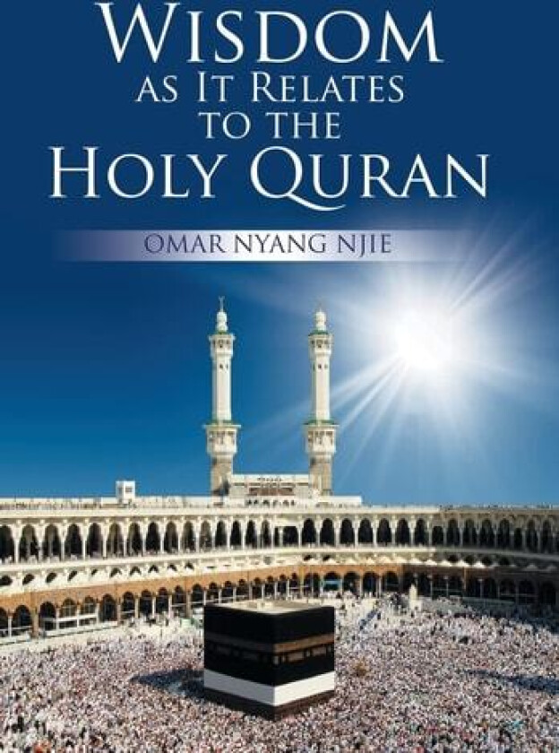 Wisdom as It Relates to the Holy Quran av Omar Njie (Hardcover)