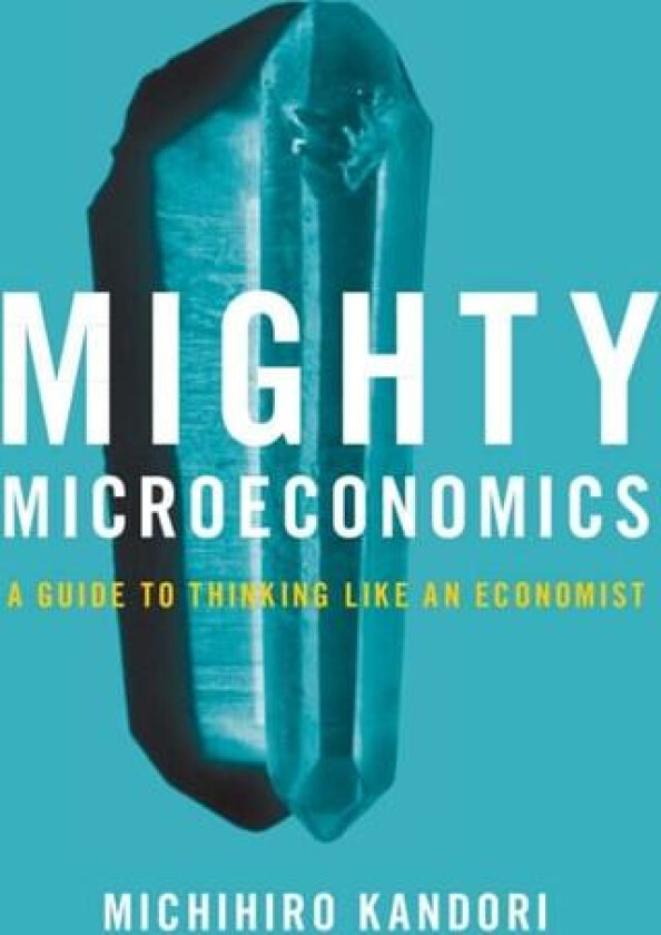 Mighty Microeconomics av Michihiro Kandori (Hardcover)