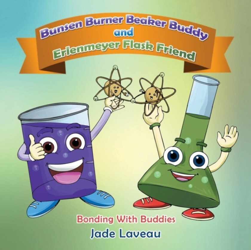 Bunsen Burner Beaker Buddy and Erlenmeyer Flask Friend av Jade Laveau (Paperback)