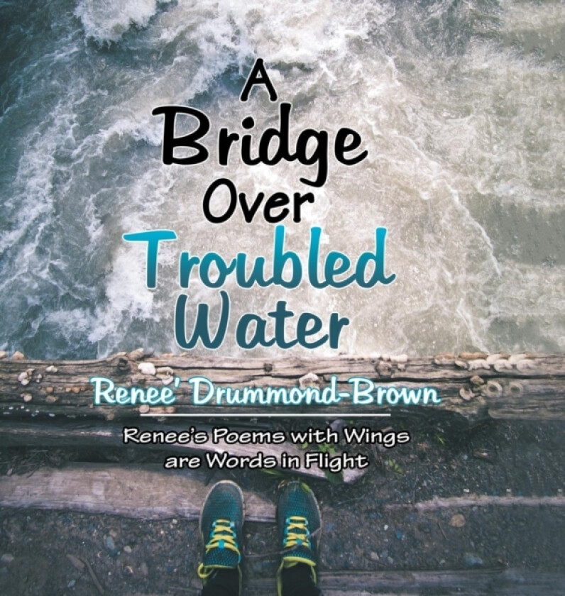 A Bridge over Troubled Water av Renee' Drummond-Brown (Hardcover)