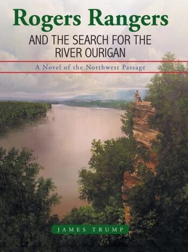 Rogers Rangers and the Search for the River Ourigan av James Trump (Hardcover)