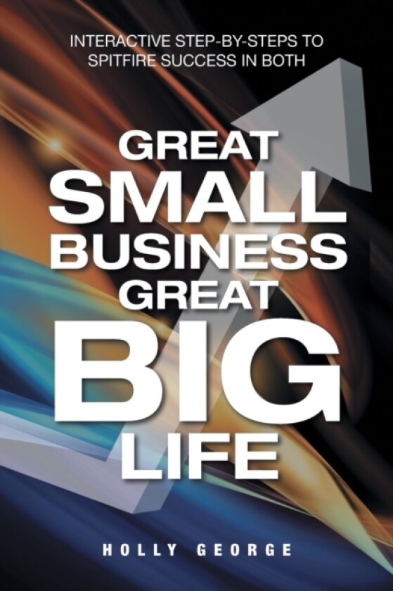Great Small Business Great Big Life av Holly George (Paperback)