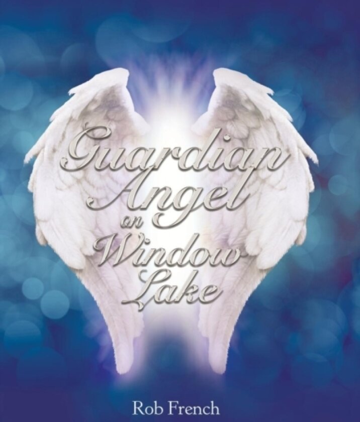 Guardian Angel on Window Lake av Rob French (Hardcover)