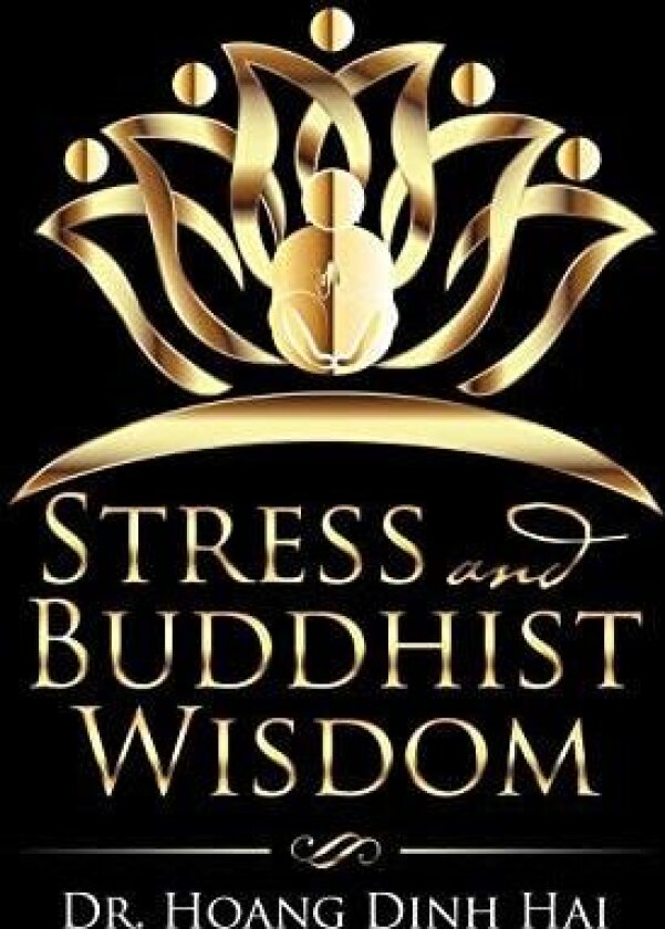 Stress and Buddhist Wisdom av Dr Hoang Dinh Hai (Hardcover)