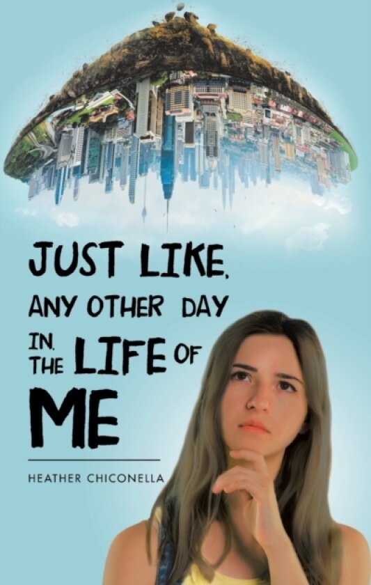 Just Like, Any Other Day In, the Life of Me av Heather Chiconella (Hardcover)