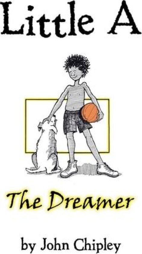 Little A: The Dreamer av John Chipley (Paperback)