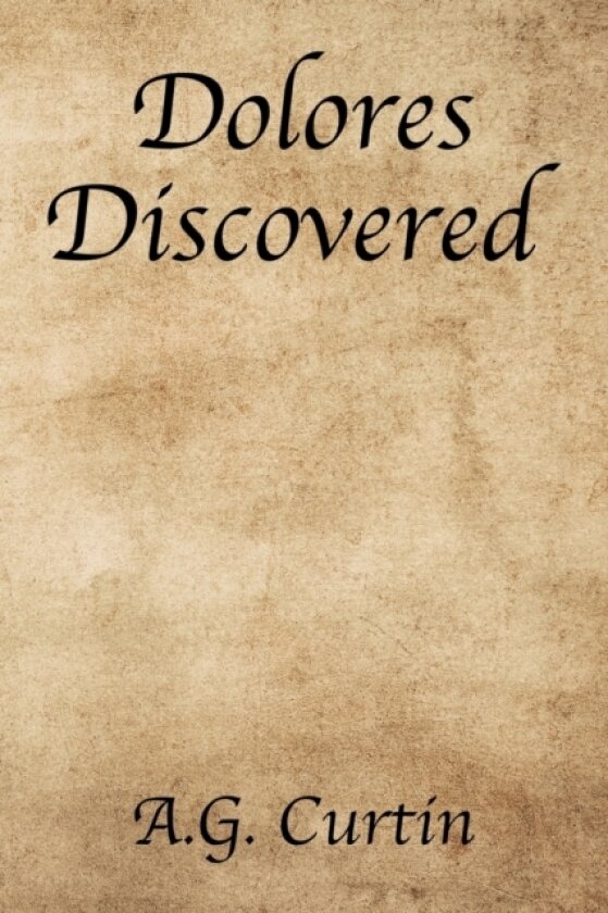 Dolores Discovered av A G Curtin (Paperback)