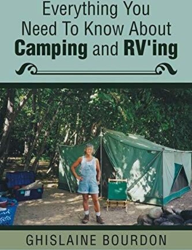 Everything You Need to Know About Camping and RV’ing av Ghislaine Bourdon (Paperback)