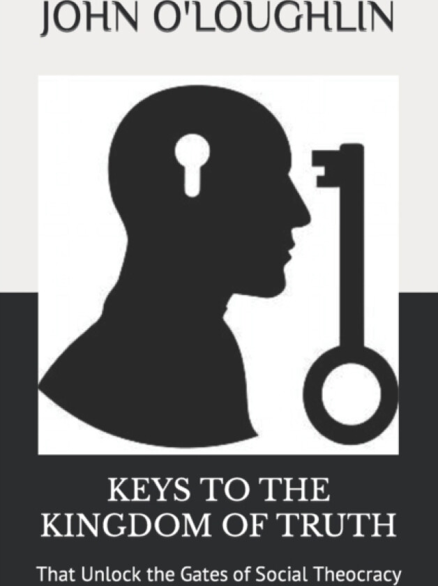 Keys to the Kingdom of Truth av O'Loughlin John O'Loughlin (Paperback)