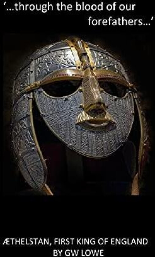 `....through the blood of our Forefathers...': Æthelstan, first King of England. av G W Lowe (Paperback)