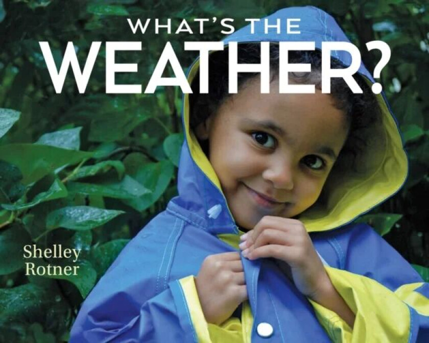 What's the Weather? av Shelley Rotner