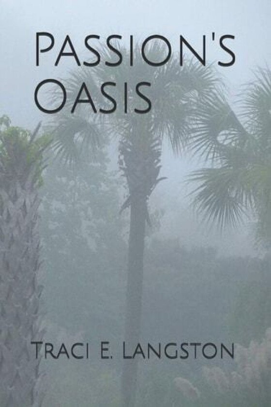 Passion's Oasis av Traci E Langston (Paperback)