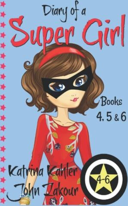 Diary of a SUPER GIRL - Books 4 - 6 av John Zakour, Katrina Kahler (Paperback)