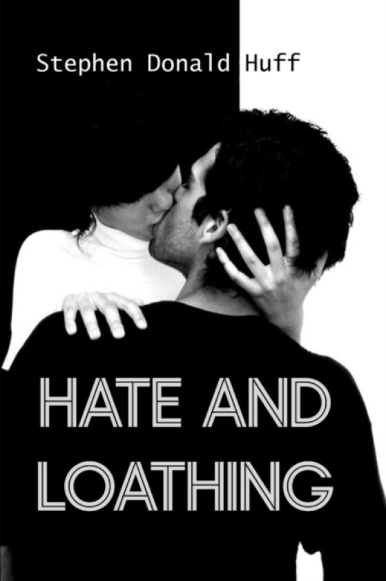 Hate and Loathing av Stephen Donald Dr Huff (Paperback)