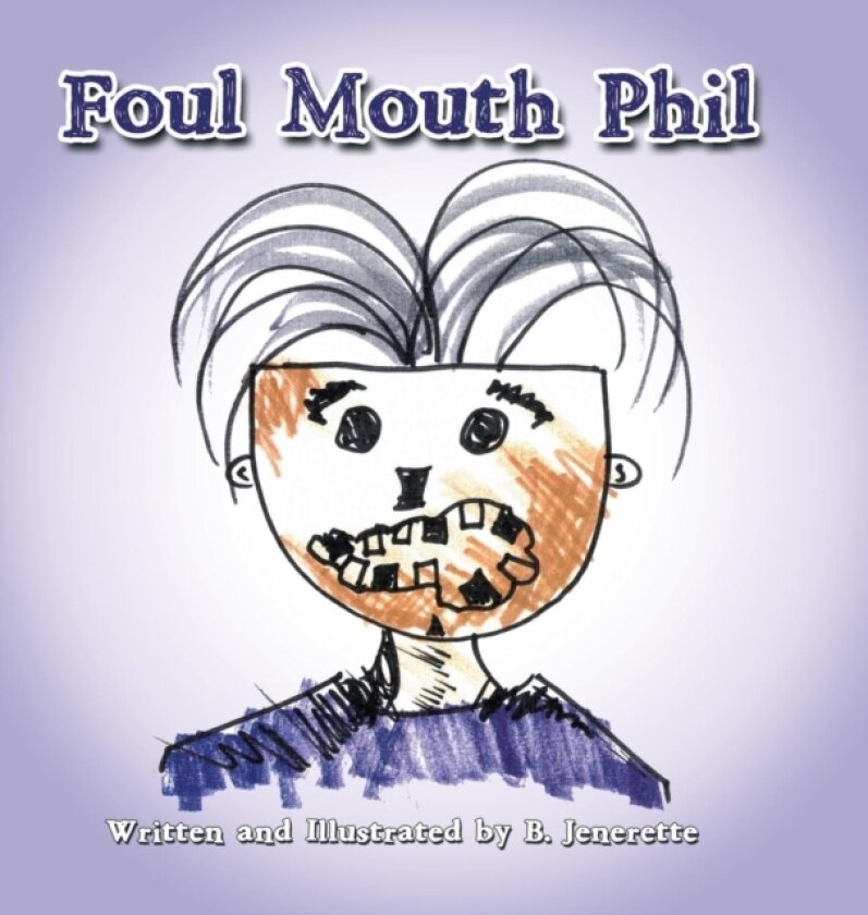 Foul Mouth Phil av B Jenerette (Hardcover)