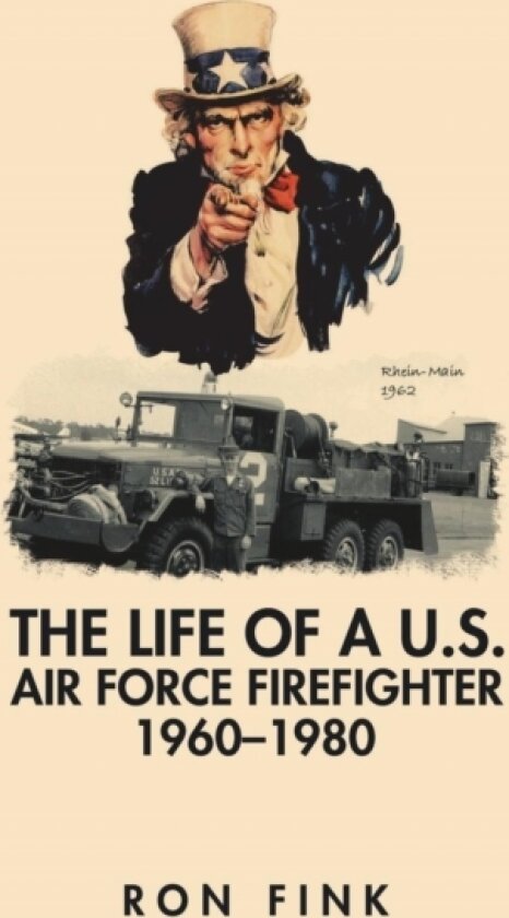 The Life of a Us Air Force Firefighter 1960-1980 av Ron Fink (Hardcover)