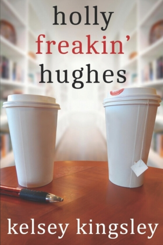 Holly Freakin' Hughes av Kelsey Kingsley (Paperback)
