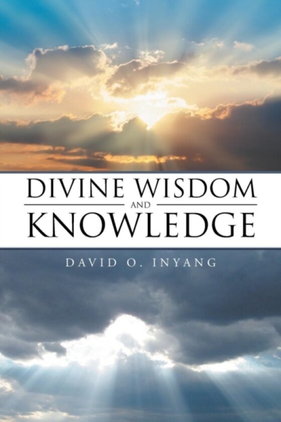 Divine Wisdom and Knowledge av David Inyang (Paperback)