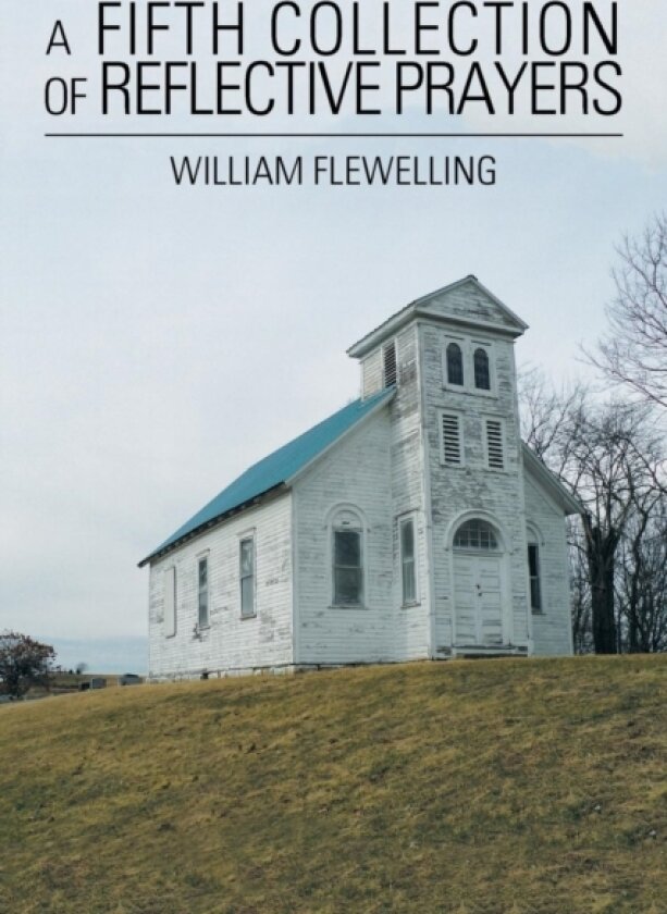 A Fifth Collection of Reflective Prayers av William Flewelling (Paperback)