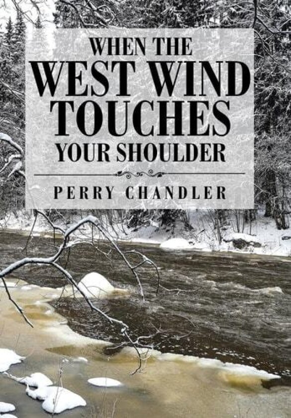 When the West Wind Touches Your Shoulder av Perry Chandler (Hardcover)