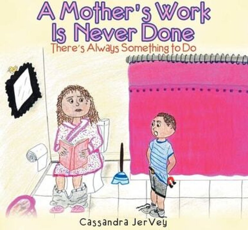A Mother'S Work Is Never Done: There'S Always Something to Do av Cassandra JerVey (Paperback)