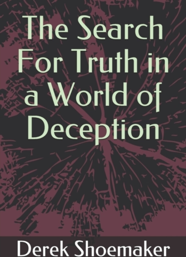The Search For Truth in a World of Deception av Derek Shoemaker (Paperback)