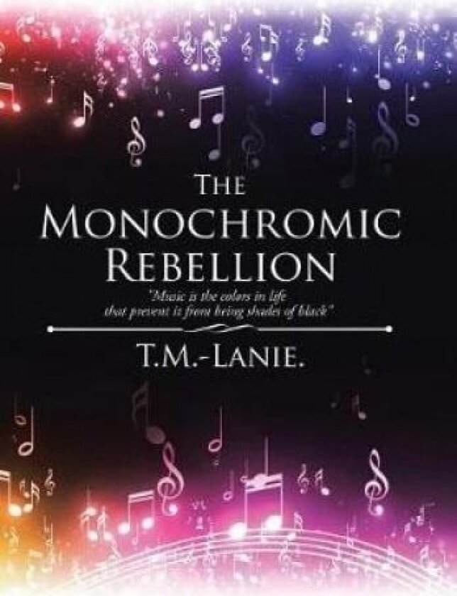 The Monochromic Rebellion av T M -Lanie (Hardcover)