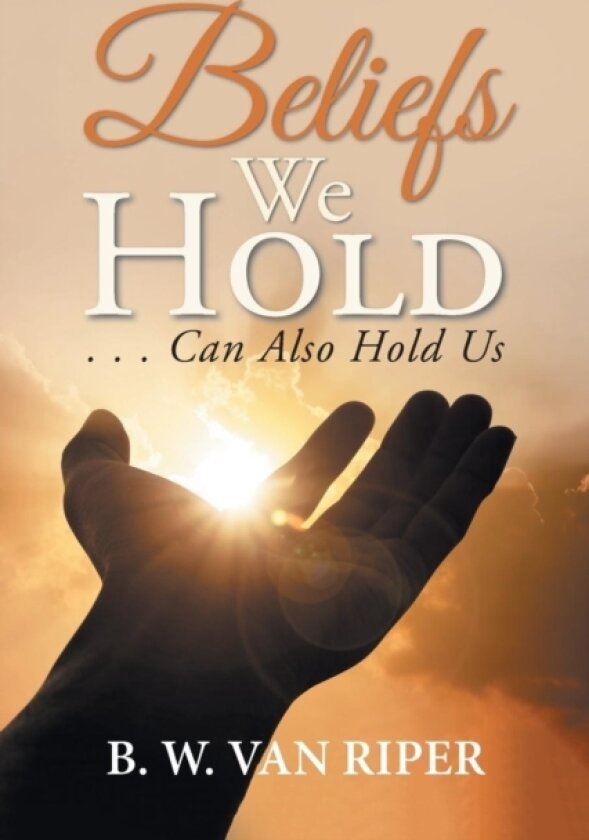 Beliefs We Hold av B W Van Riper (Paperback)