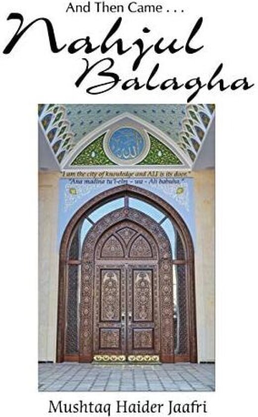 And Then Came . . . Nahjul Balagha av Mushtaq Haider Jaafri (Paperback)