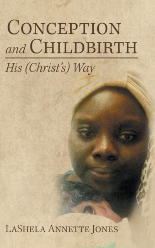 Conception and Childbirth av Lashela Annette Jones (Hardcover)
