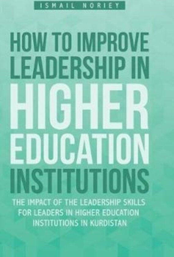How to improve Leadership in Higher Education Institutions av ISMAIL NORIEY (Hardcover)