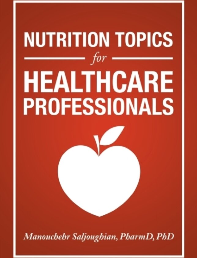 Nutrition Topics for Healthcare Professionals av Manouchehr PhD Saljoughian Pharmd (Paperback)