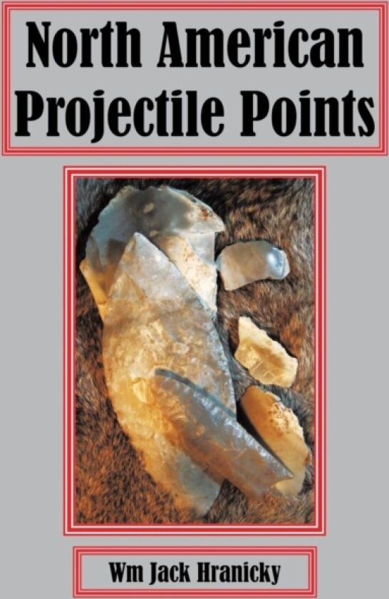 North American Projectile Points av Wm Jack Hranicky (Paperback)
