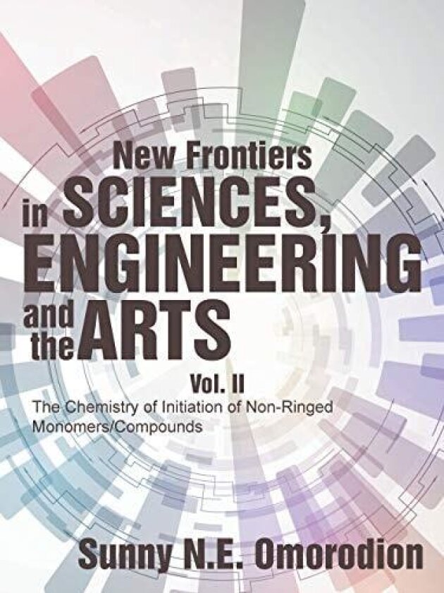 New Frontiers in Sciences, Engineering and the Arts av Sunny N E Omorodion (Paperback)