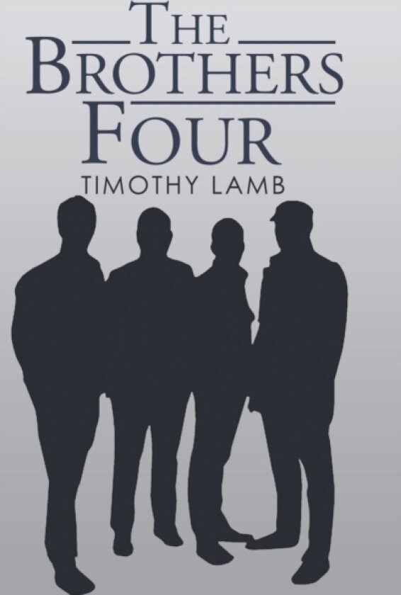 The Brothers Four av Timothy Lamb (Hardcover)