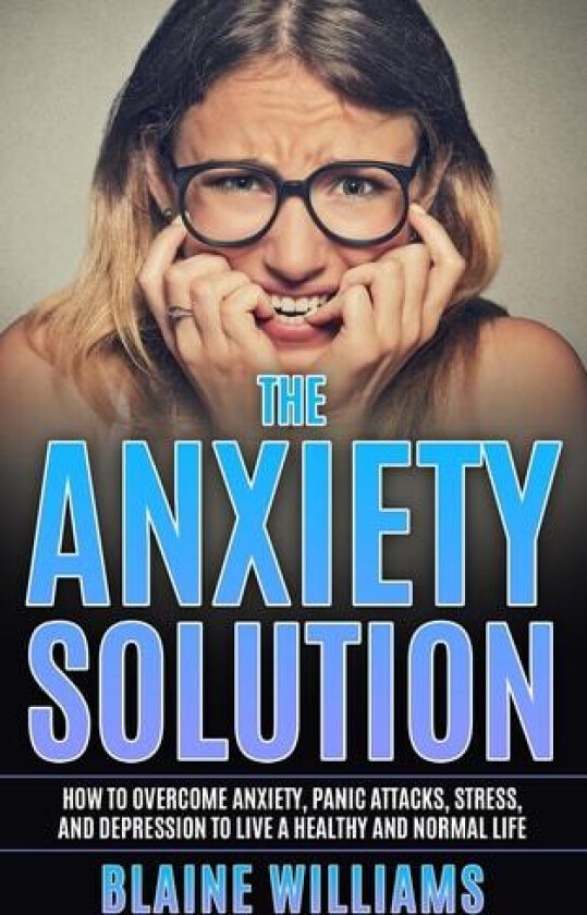 The Anxiety Solution av Blaine Williams (Paperback)
