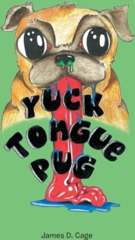 Yuck Tongue Pug av James D Cage (Hardcover)