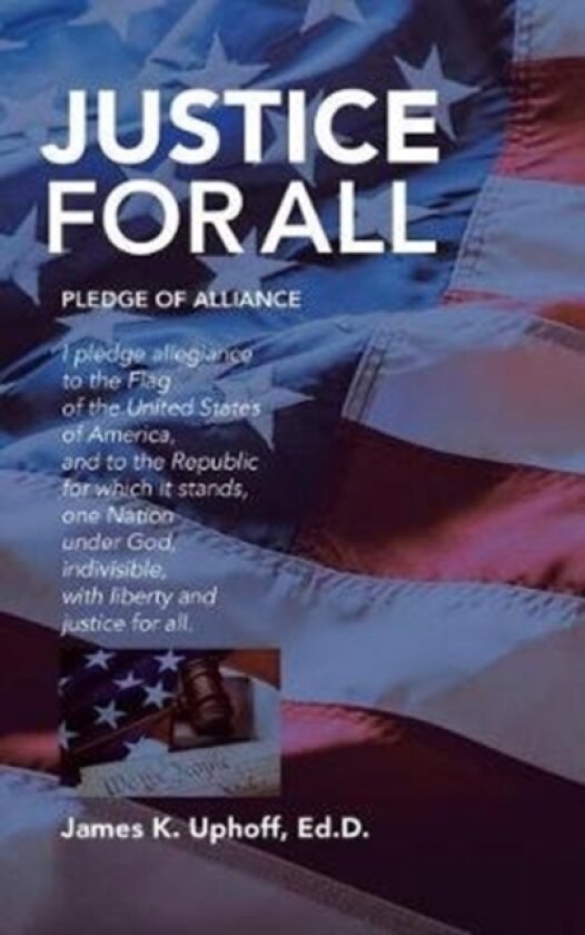 Justice for All av Ed D James K Uphoff (Hardcover)