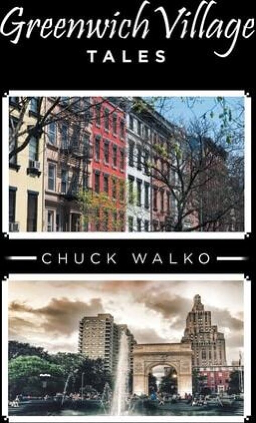 Greenwich Village Tales av Chuck Walko (Hardcover)