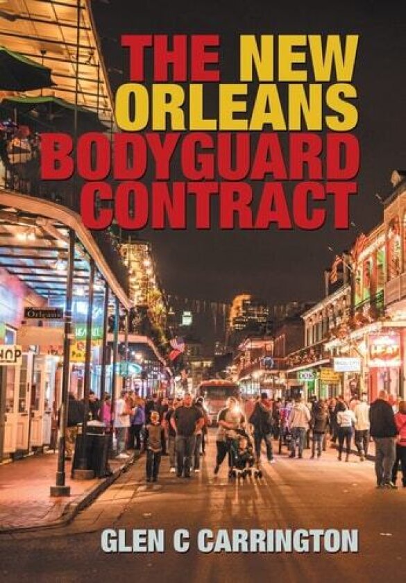 The New Orleans Bodyguard Contract av Glen C Carrington (Hardcover)