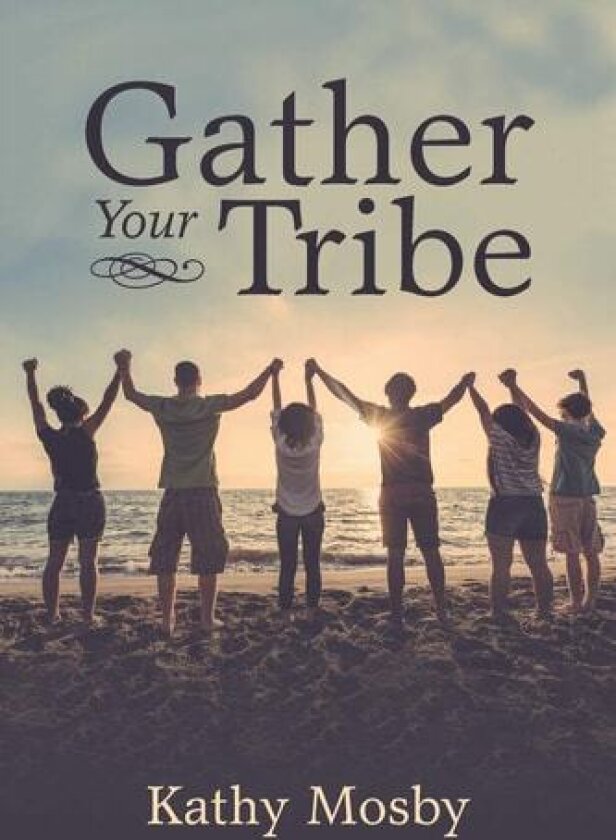 Gather Your Tribe av Kathy Mosby (Paperback)