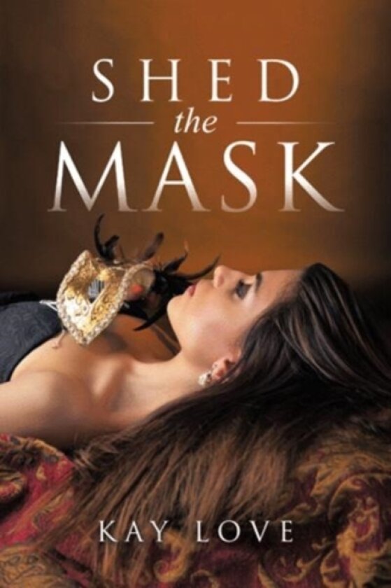 Shed the Mask av Kay Love (Hardcover)