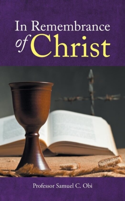 In Remembrance of Christ av Professor Samuel C Obi (Paperback)