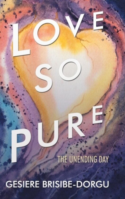 Love so Pure av Gesiere Brisibe-Dorgu (Hardcover)