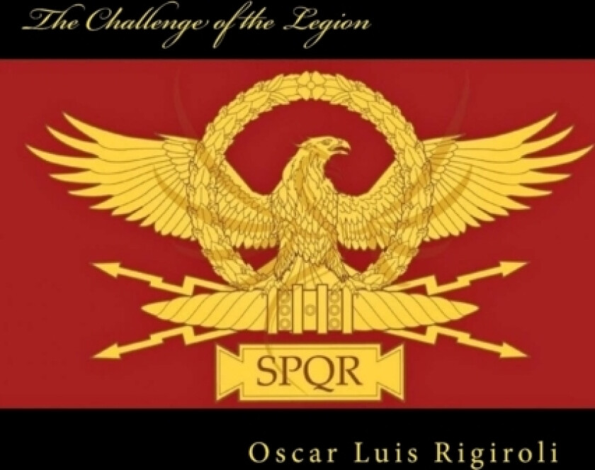 The Challenge of the Legion av Oscar Luis Rigiroli (Paperback)